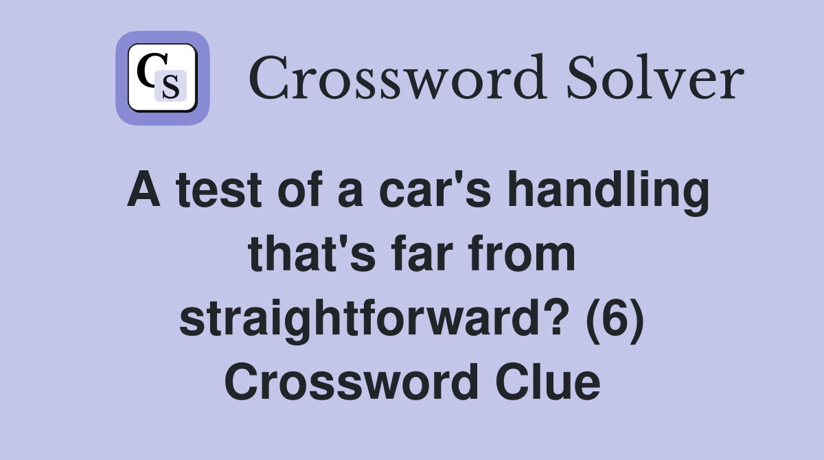 A test of a car's handling that's far from straightforward? (6